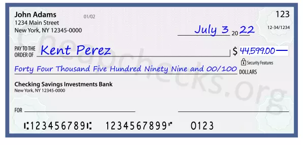 Forty Four Thousand Five Hundred Ninety Nine and 00/100 filled out on a check