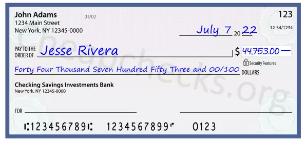 Forty Four Thousand Seven Hundred Fifty Three and 00/100 filled out on a check