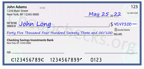 Forty Five Thousand Four Hundred Seventy Three and 00/100 filled out on a check