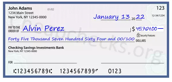 Forty Five Thousand Seven Hundred Sixty Four and 00/100 filled out on a check