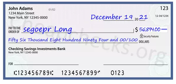 Fifty Six Thousand Eight Hundred Ninety Four and 00/100 filled out on a check