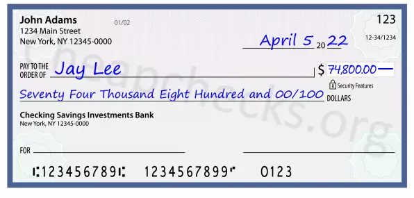 Seventy Four Thousand Eight Hundred and 00/100 filled out on a check