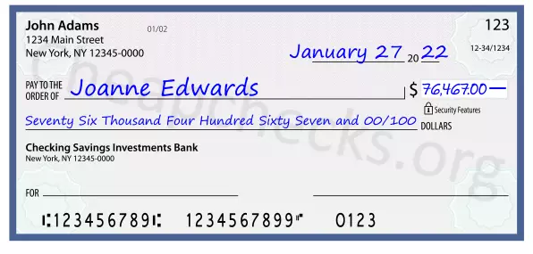 Seventy Six Thousand Four Hundred Sixty Seven and 00/100 filled out on a check