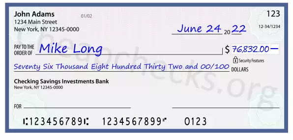 Seventy Six Thousand Eight Hundred Thirty Two and 00/100 filled out on a check